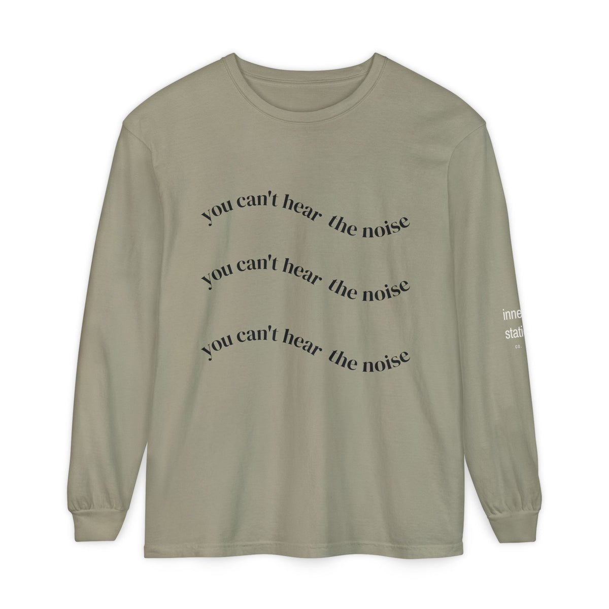 You Can't Hear the Noise Long Sleeve