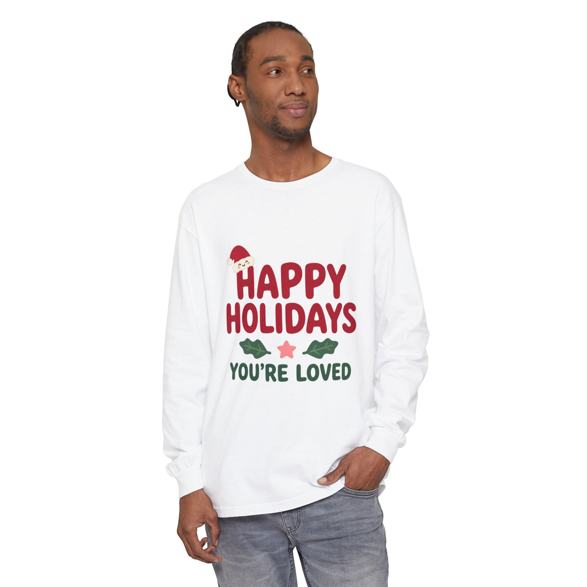 Happy Holidays You’re Loved Long Sleeve