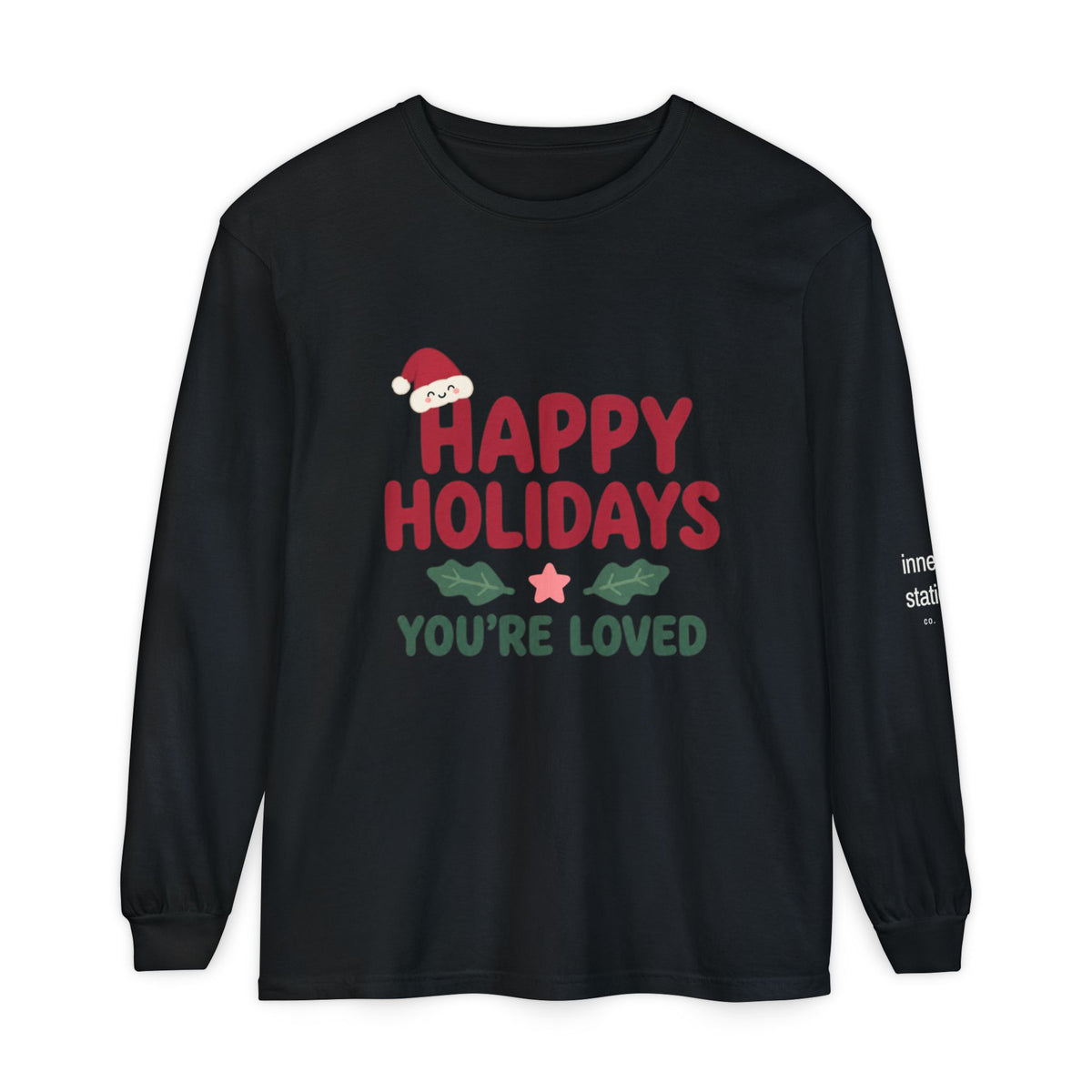 Happy Holidays You’re Loved Long Sleeve