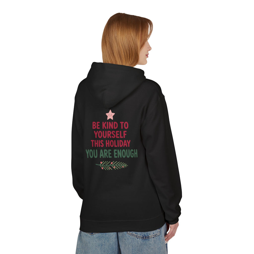 Be Kind to Yourself This Holiday You Are Enough Hoodie