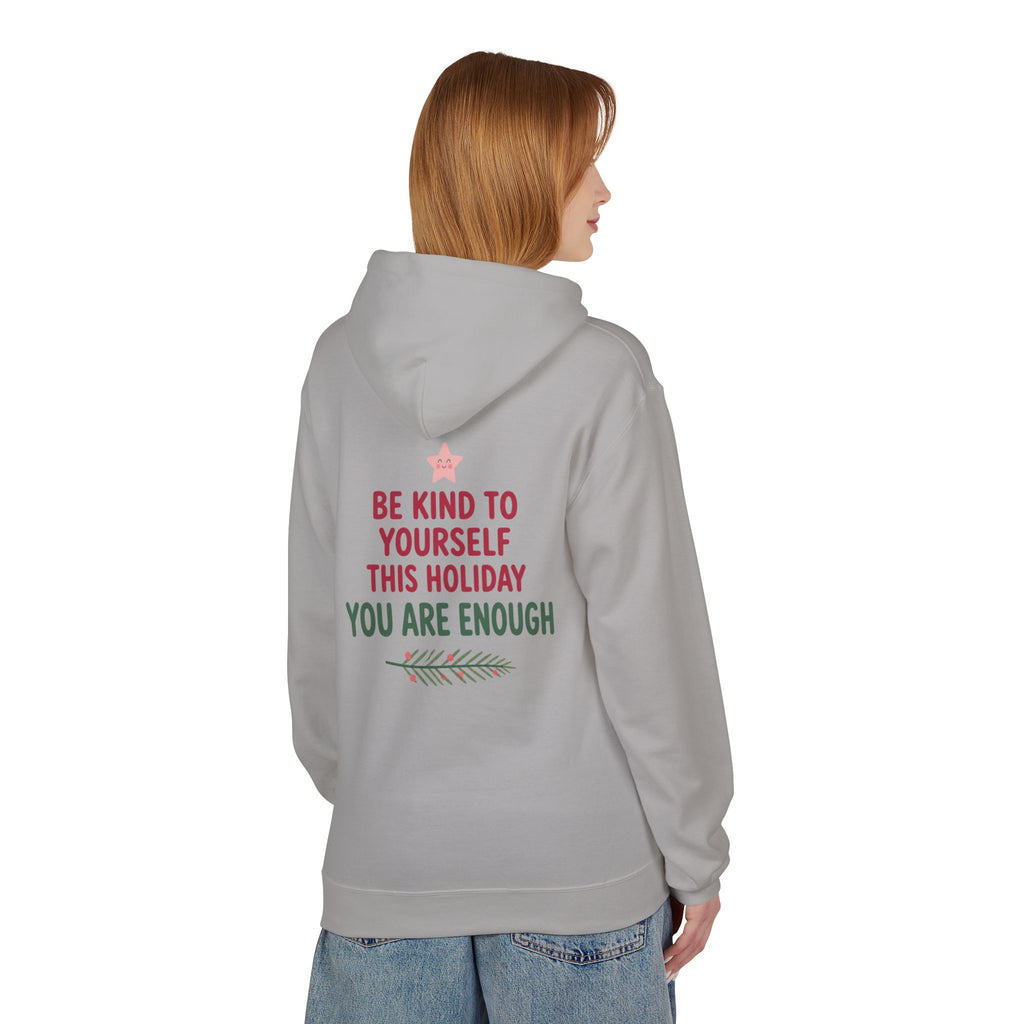 Be Kind to Yourself This Holiday You Are Enough Hoodie