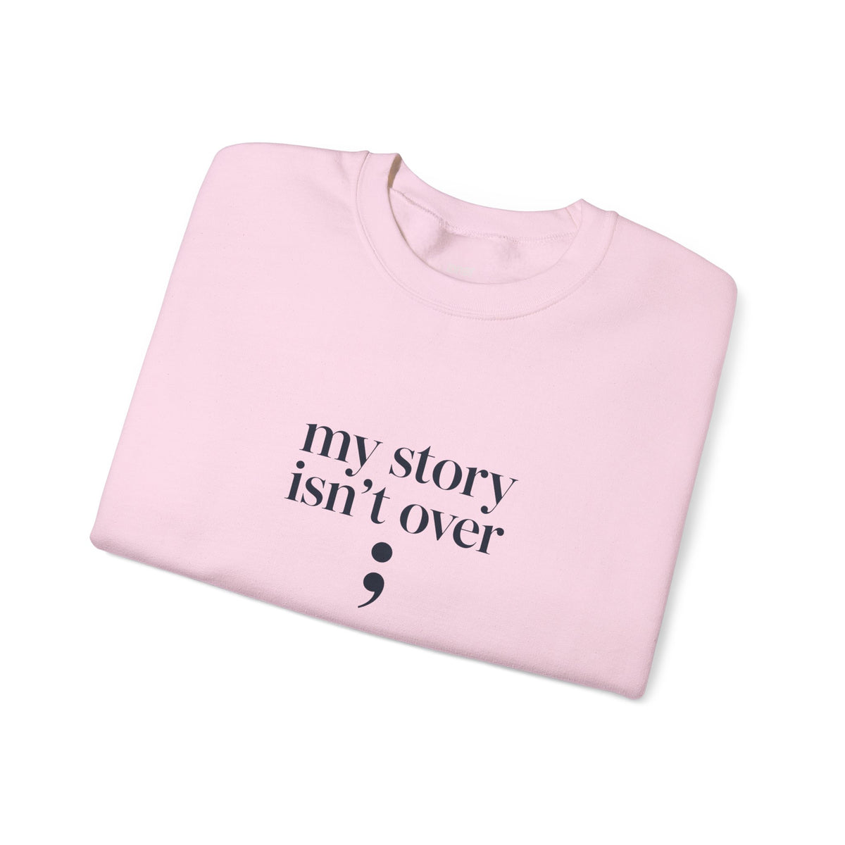 My Story Isn’t Over Semicolon Sweatshirt