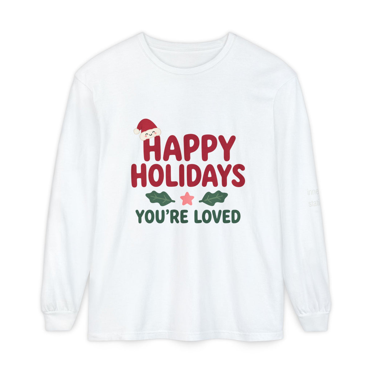 Happy Holidays You’re Loved Long Sleeve