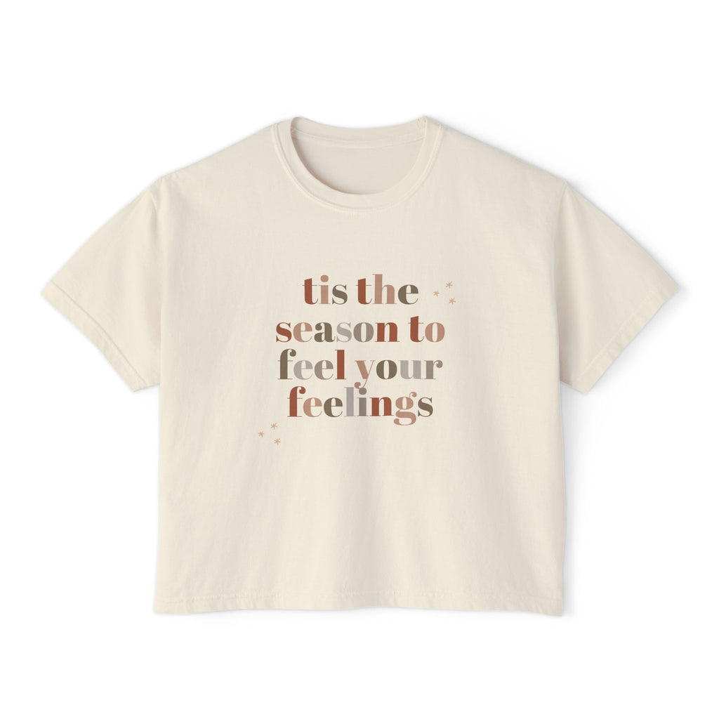 Tis The Season to Feel Your Feelings - Women's Boxy Tee