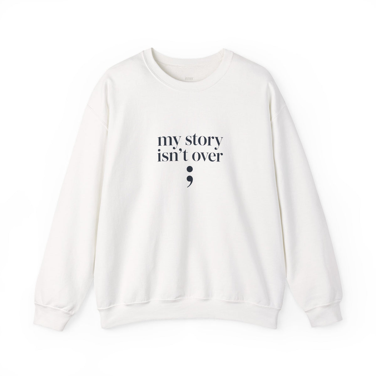 My Story Isn’t Over Semicolon Sweatshirt