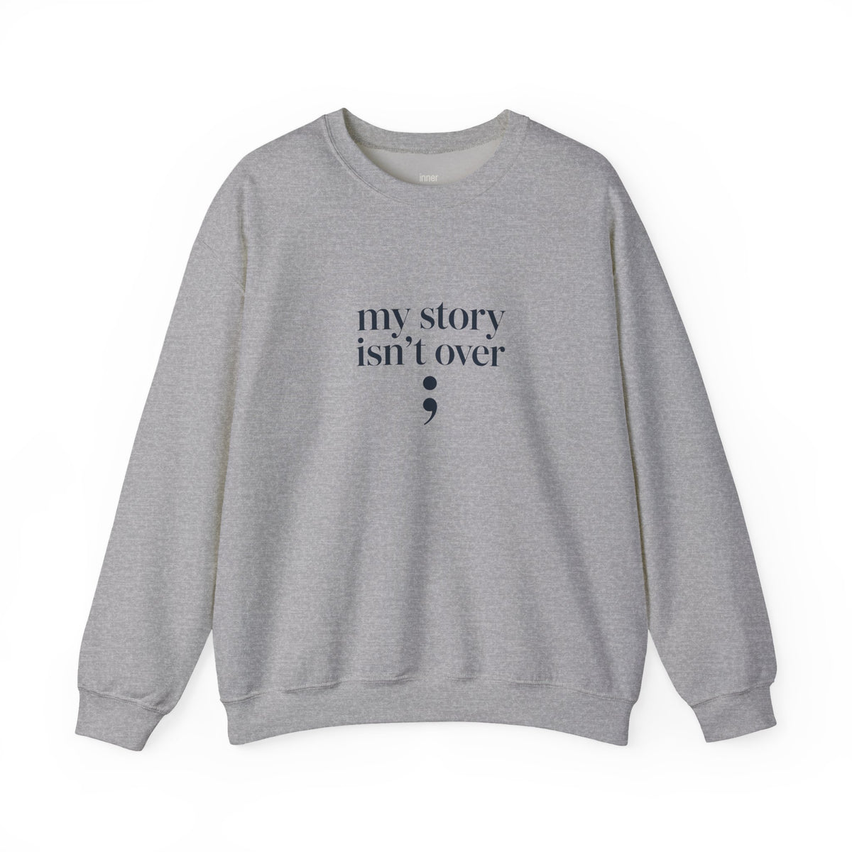 My Story Isn’t Over Semicolon Sweatshirt