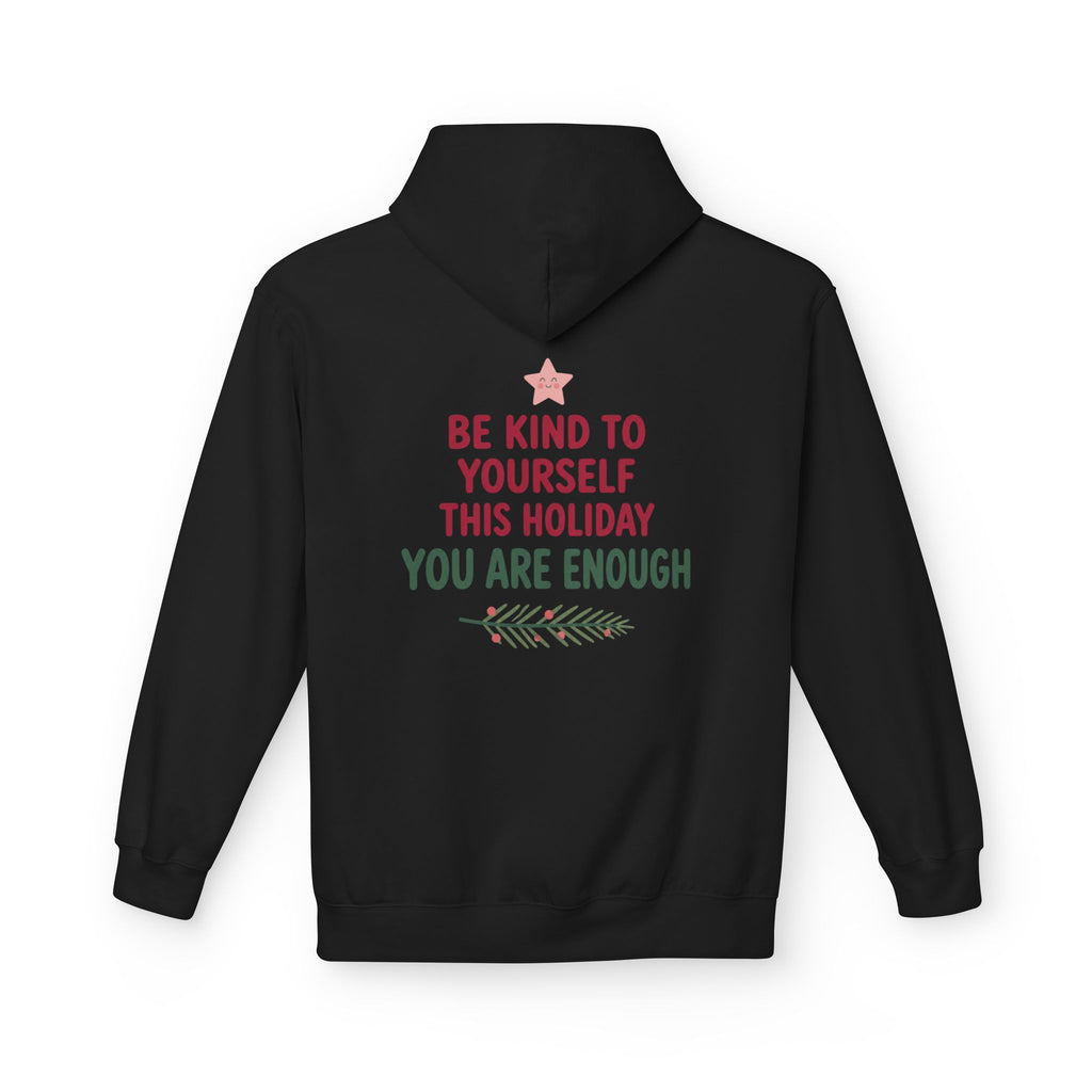 Be Kind to Yourself This Holiday You Are Enough Hoodie