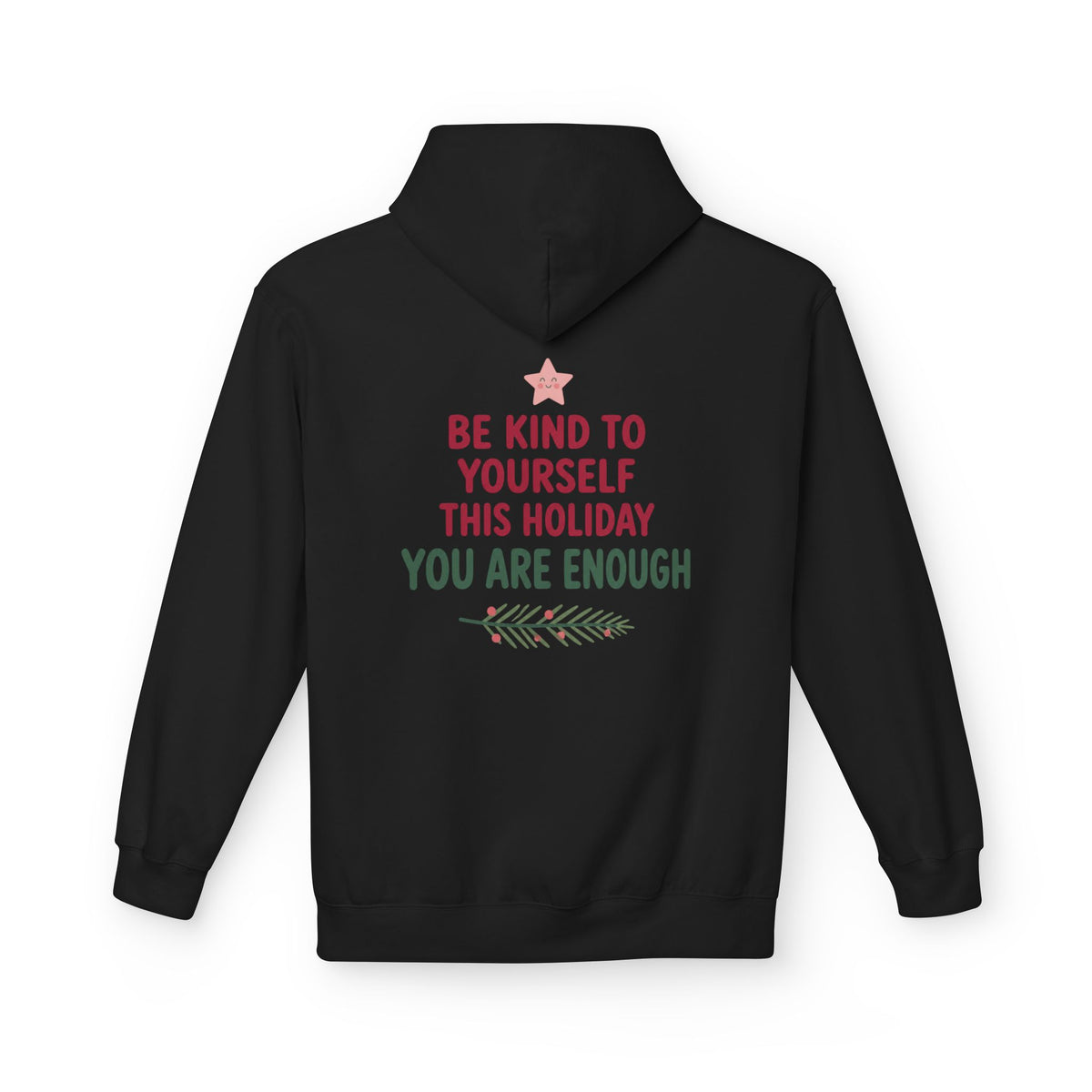 Be Kind to Yourself This Holiday You Are Enough Hoodie