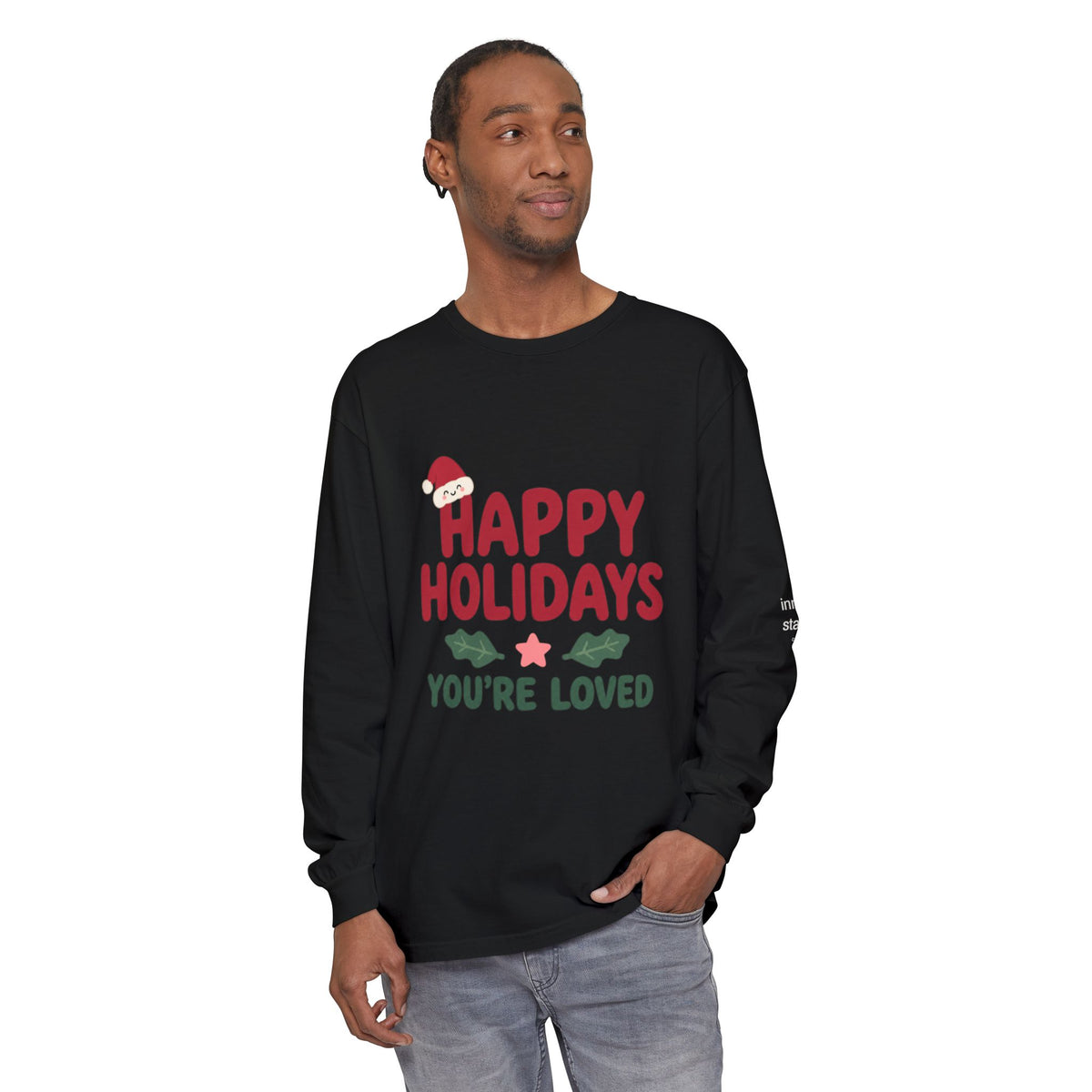 Happy Holidays You’re Loved Long Sleeve