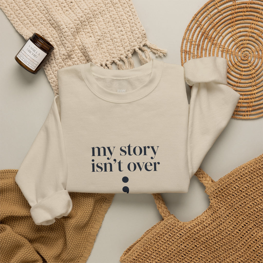 My Story Isn’t Over Semicolon Sweatshirt