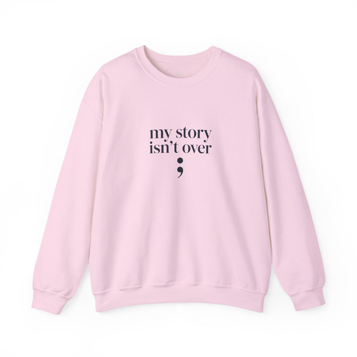 My Story Isn’t Over Semicolon Sweatshirt