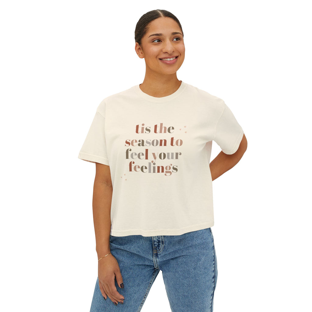 Tis The Season to Feel Your Feelings - Women's Boxy Tee